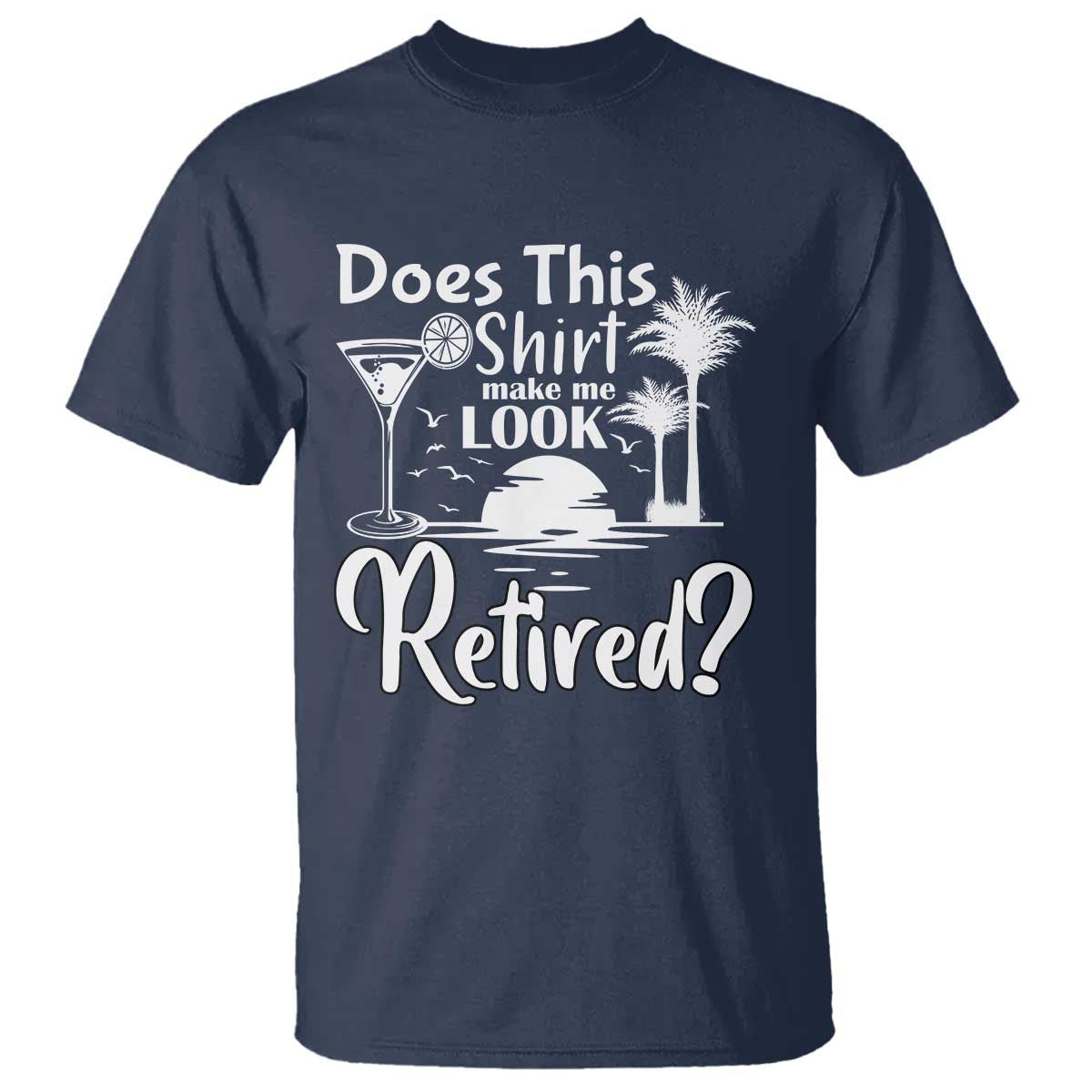 funny-retirement-t-shirt-does-this-shirt-make-me-look-retired