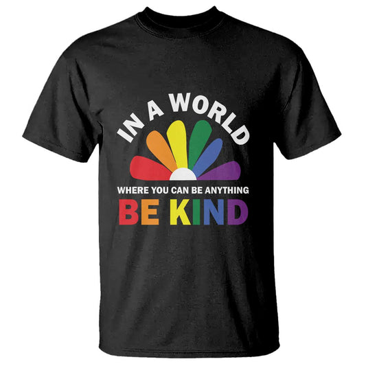 lgbt-pride-t-shirt-in-a-world-where-you-can-be-anything-be-kind-lgbtq-flag-daisy