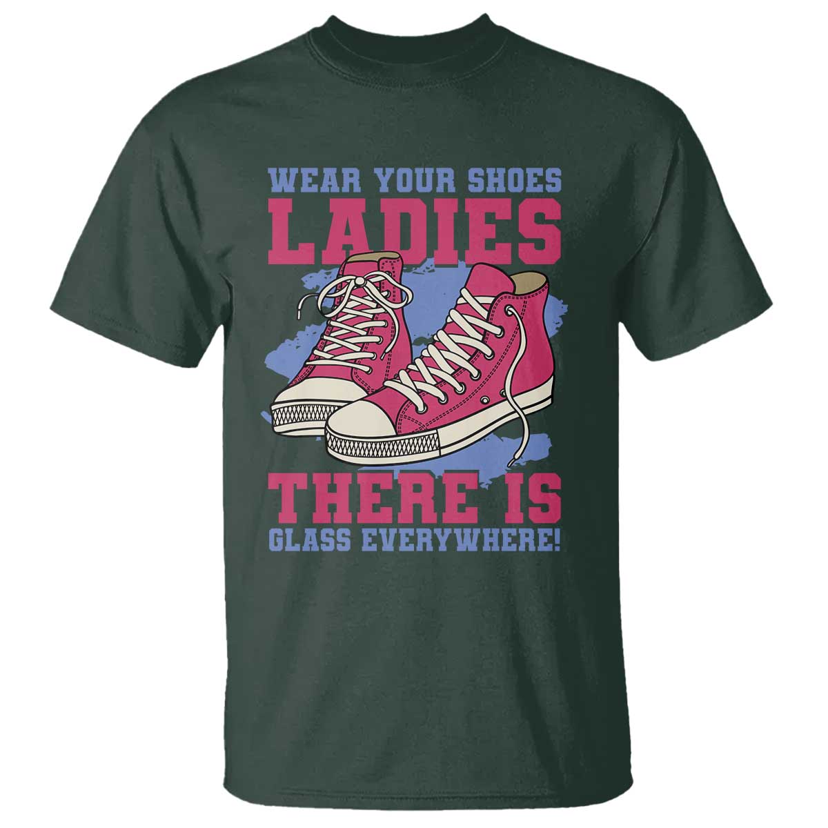 madam-harris-t-shirt-wear-your-shoes-ladies-theres-glass-everywhere