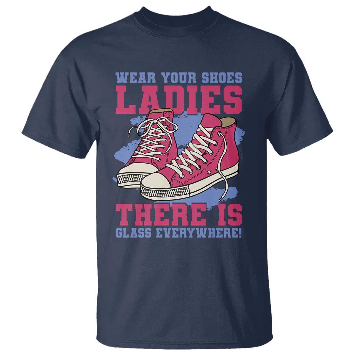 madam-harris-t-shirt-wear-your-shoes-ladies-theres-glass-everywhere