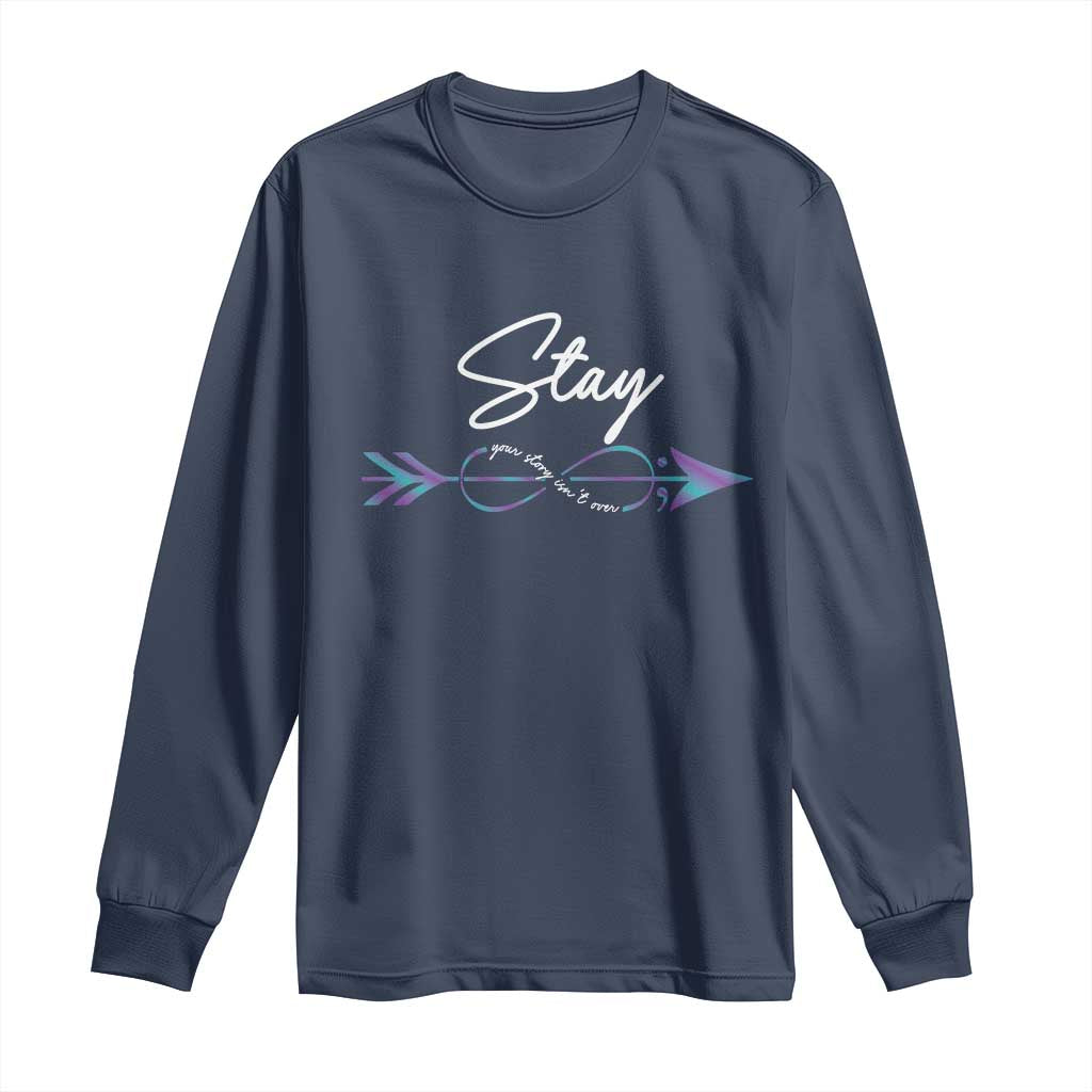 Suicide Prevention Support Long Sleeve Shirt Stay Your Story Isn't Over Arrow Semicolon