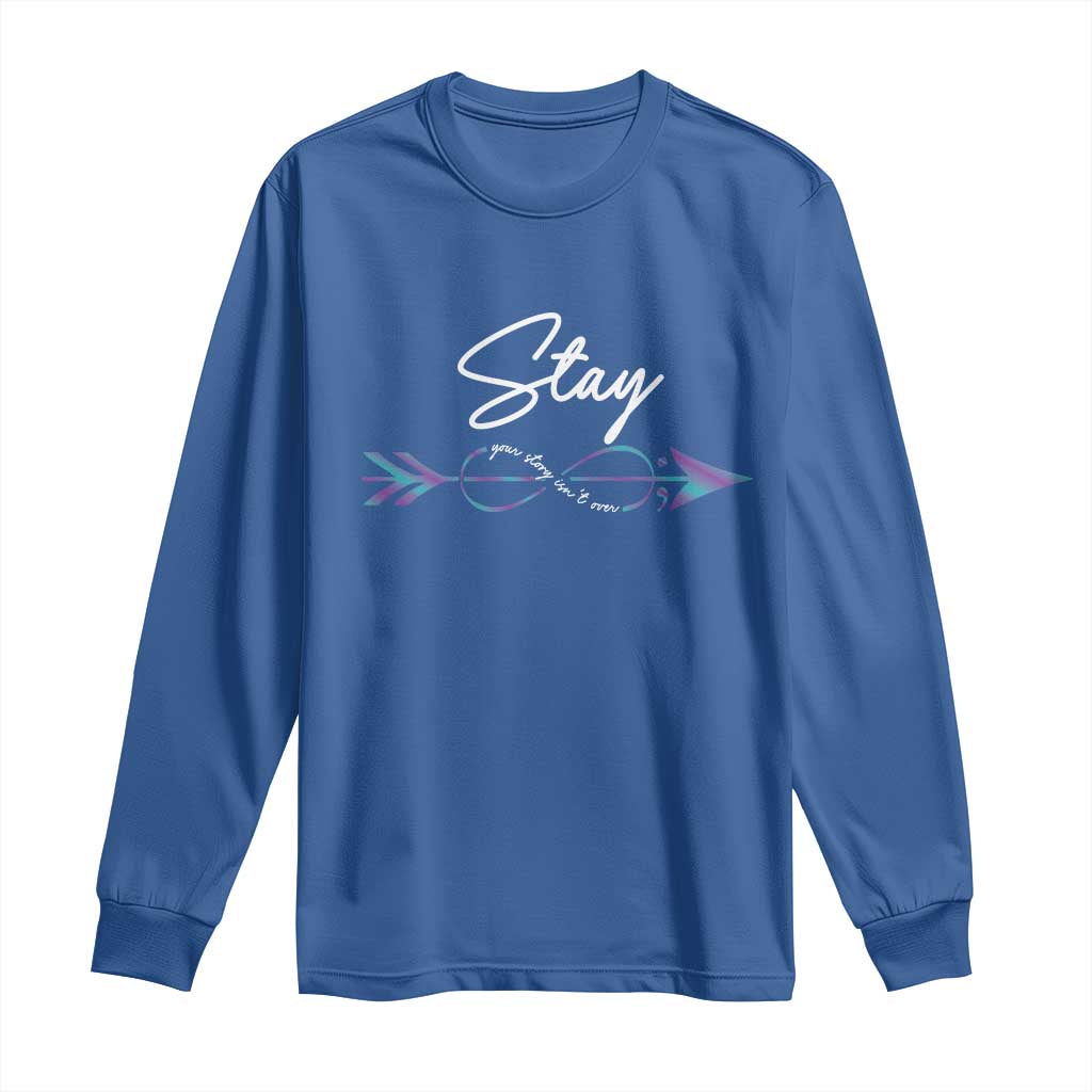 Suicide Prevention Support Long Sleeve Shirt Stay Your Story Isn't Over Arrow Semicolon