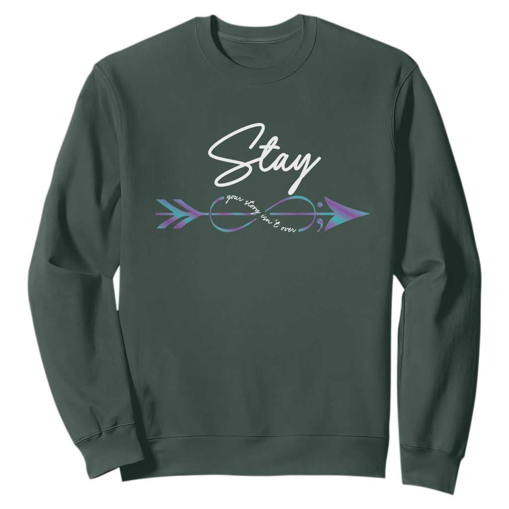 Suicide Prevention Support Sweatshirt Stay Your Story Isn't Over Arrow Semicolon