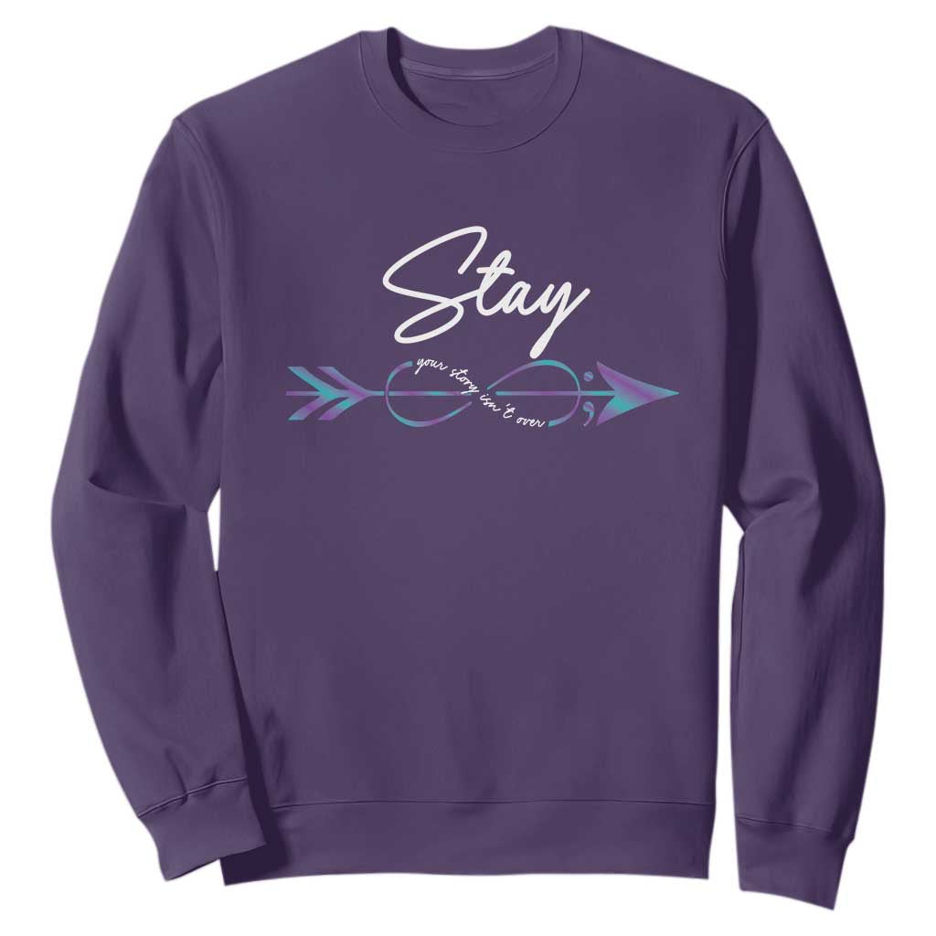 Suicide Prevention Support Sweatshirt Stay Your Story Isn't Over Arrow Semicolon