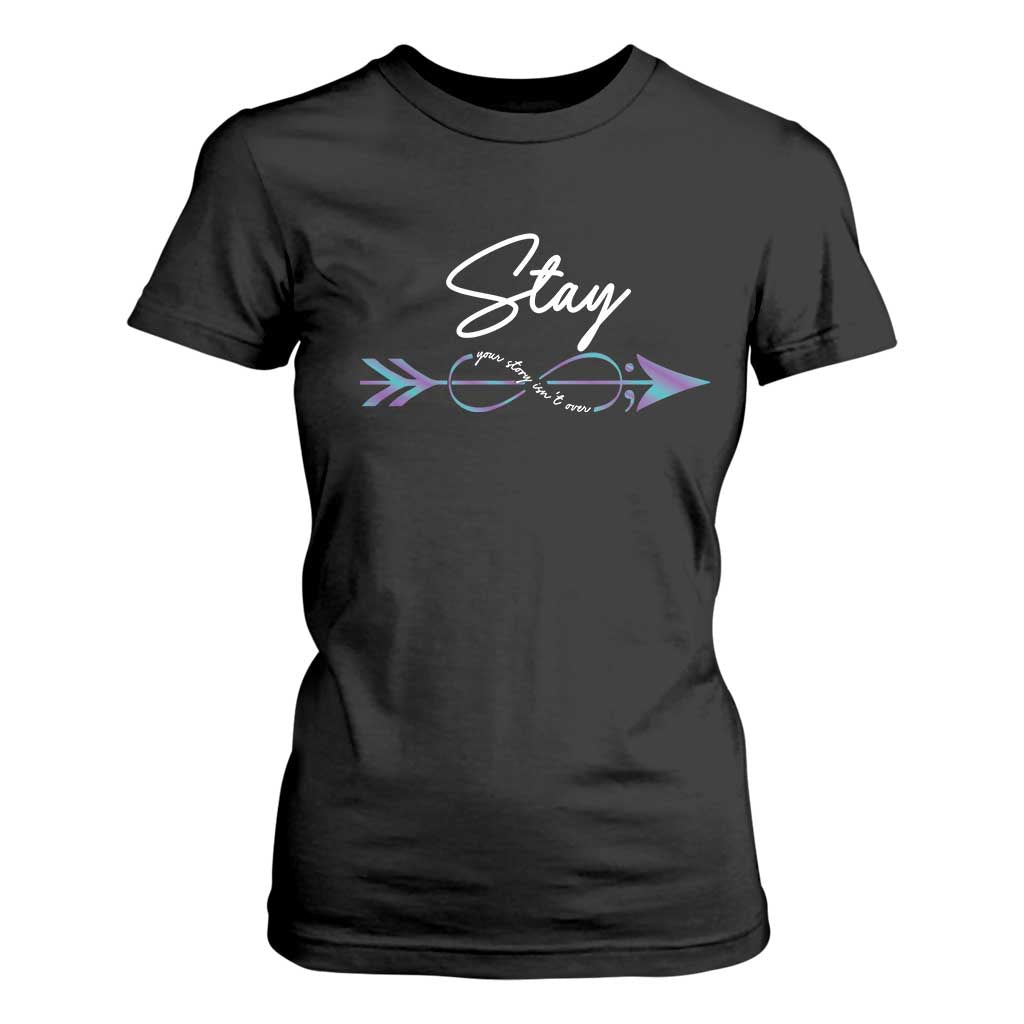 Suicide Prevention Support T Shirt For Women Stay Your Story Isn't Over Arrow Semicolon
