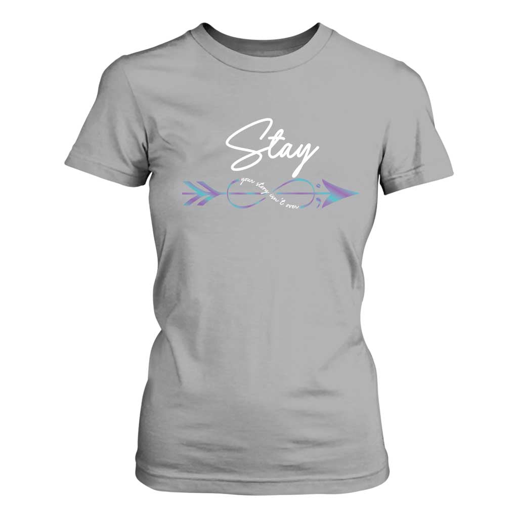 Suicide Prevention Support T Shirt For Women Stay Your Story Isn't Over Arrow Semicolon