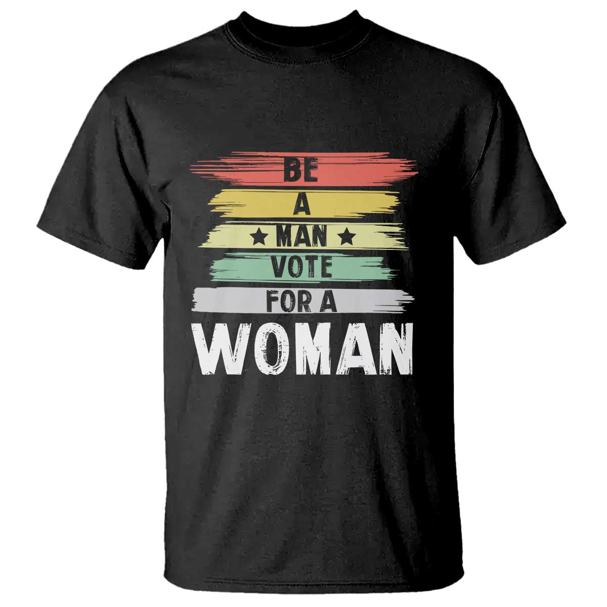harris-supporter-2024-t-shirt-be-a-man-vote-for-a-woman-retro-star