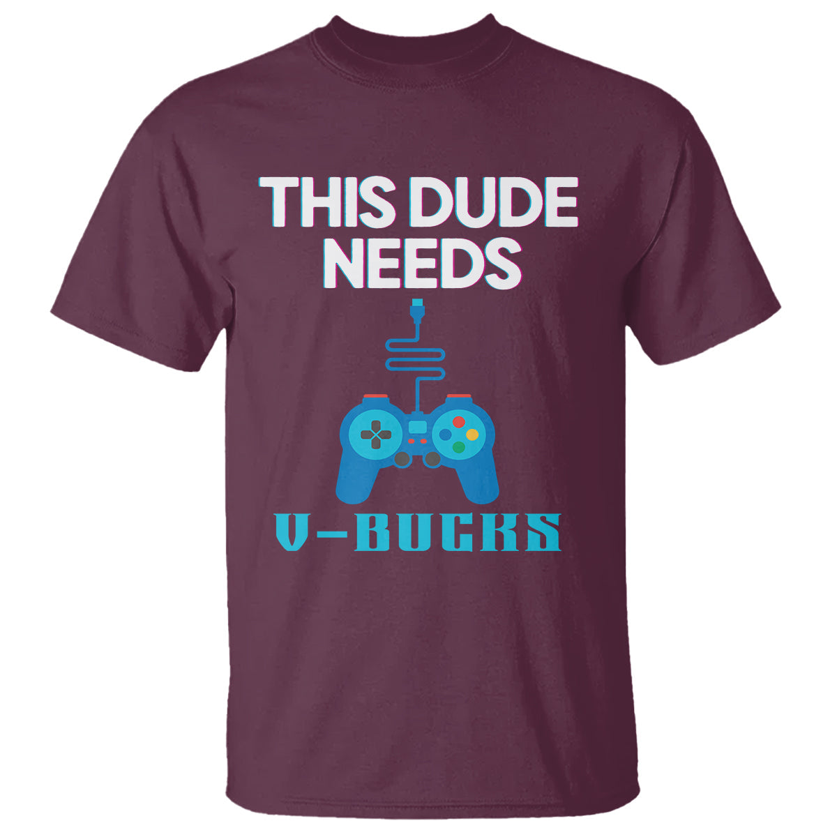 funny-gaming-t-shirt-this-dude-needs-v-bucks-rpg-game-console