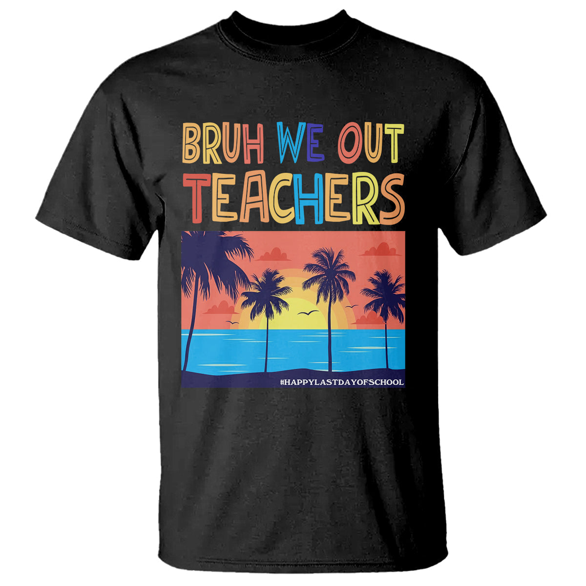end-of-school-year-t-shirt-bruh-we-out-teachers-summer-vacation
