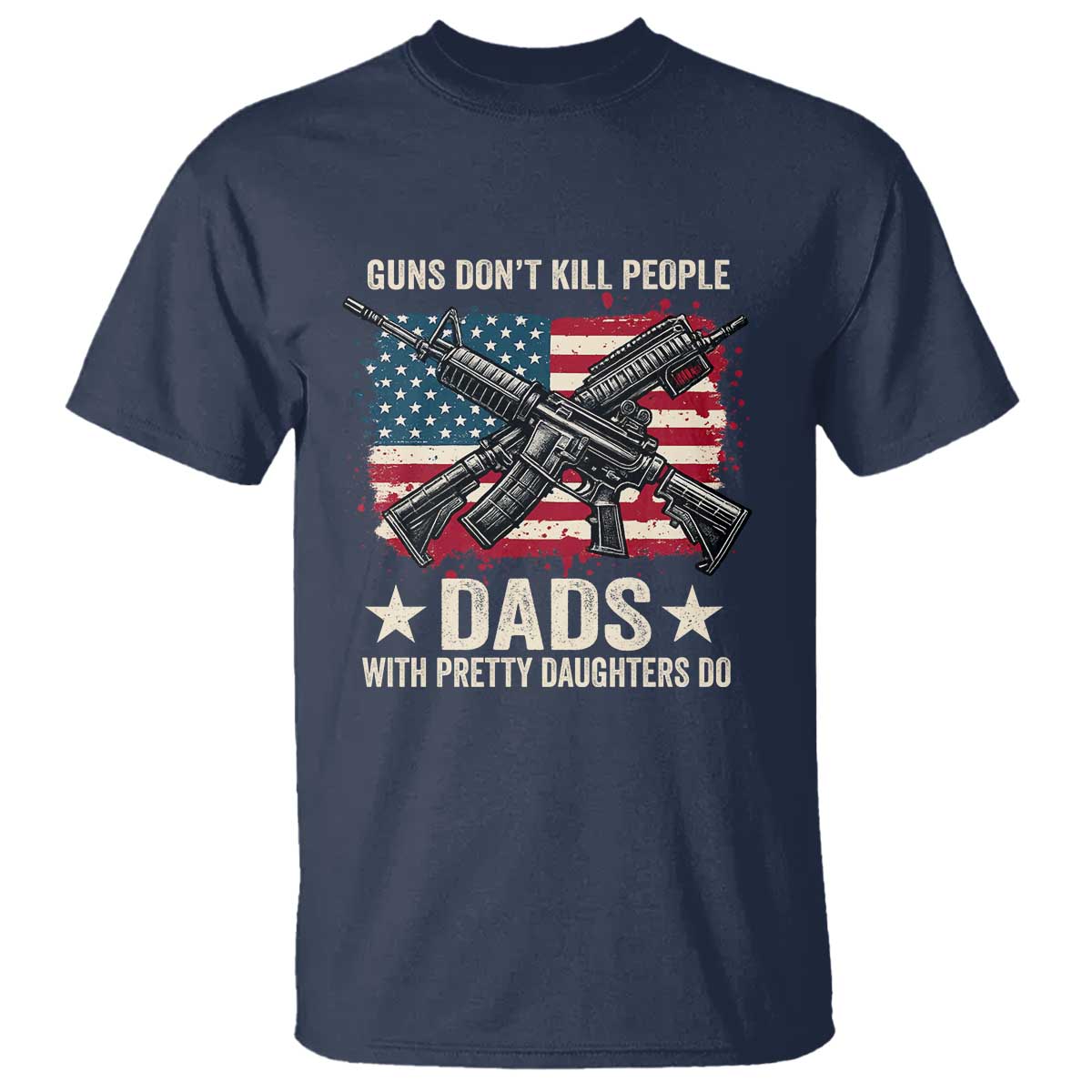 funny-guns-dont-kill-people-dads-with-pretty-daughters-do-t-shirt-girl-dad-vintage-american-flag