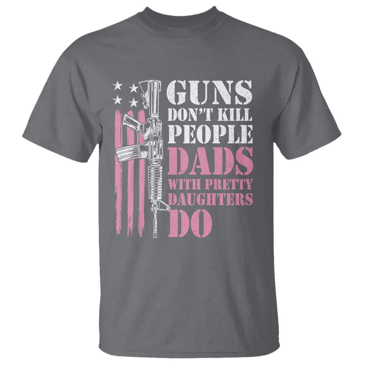 funny-gun-dont-kill-people-dads-with-pretty-daughters-do-t-shirt-girl-dad-pink-american-flag