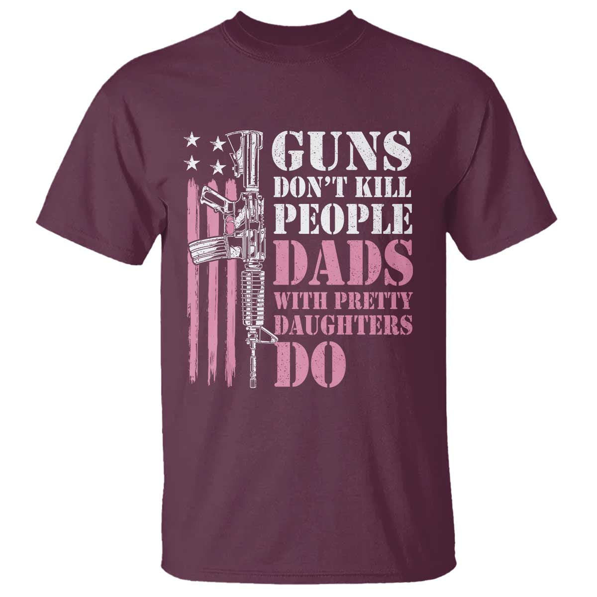 funny-gun-dont-kill-people-dads-with-pretty-daughters-do-t-shirt-girl-dad-pink-american-flag