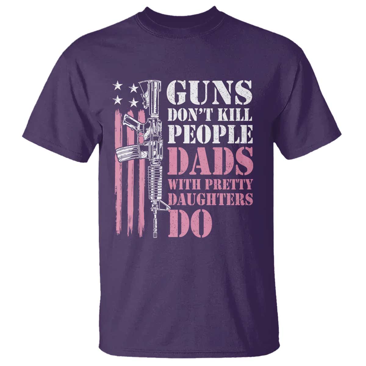 funny-gun-dont-kill-people-dads-with-pretty-daughters-do-t-shirt-girl-dad-pink-american-flag