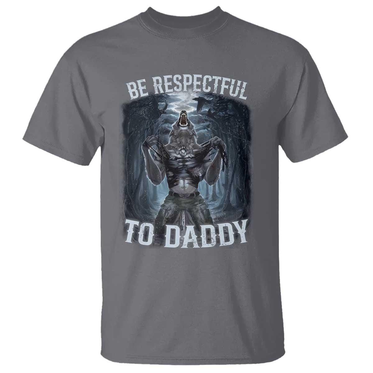 funny-be-respectful-to-daddy-t-shirt-alpha-werewolf-wolf-meme