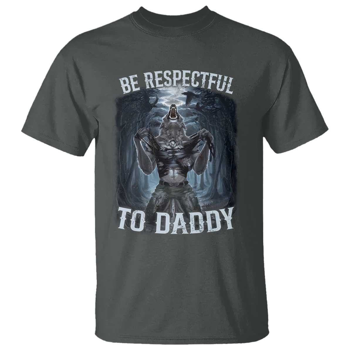 funny-be-respectful-to-daddy-t-shirt-alpha-werewolf-wolf-meme