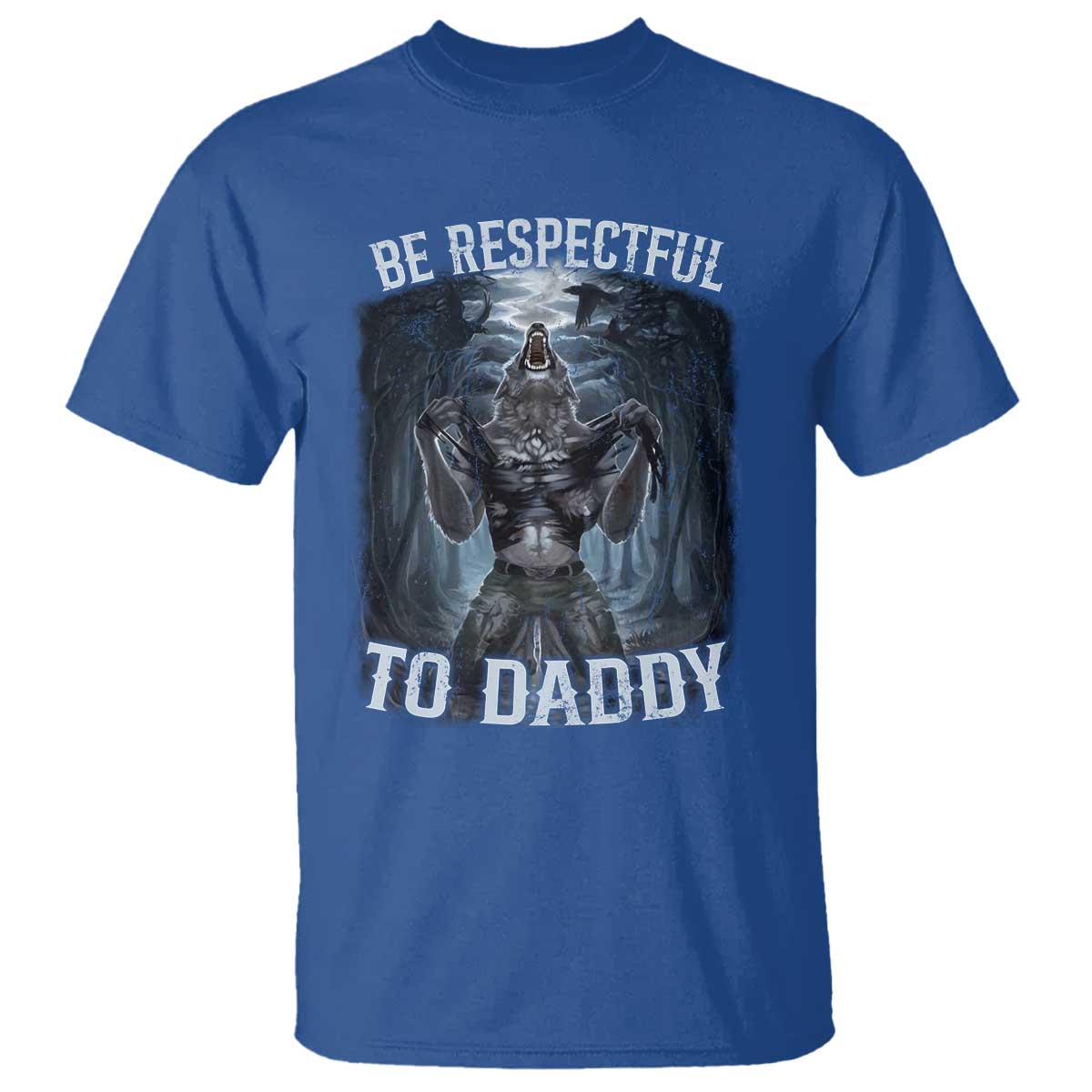 funny-be-respectful-to-daddy-t-shirt-alpha-werewolf-wolf-meme