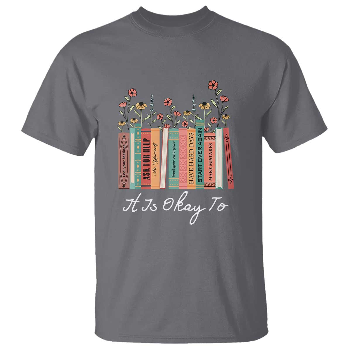 positive-quotes-book-t-shirt-its-okay-to-feel-your-feelings-be-yourself-make-mistakes