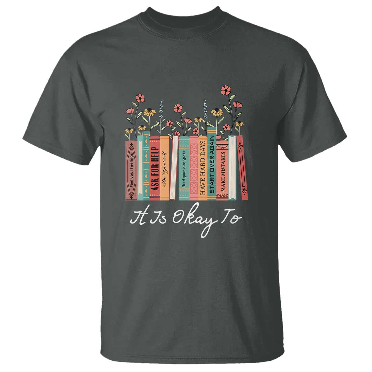 positive-quotes-book-t-shirt-its-okay-to-feel-your-feelings-be-yourself-make-mistakes