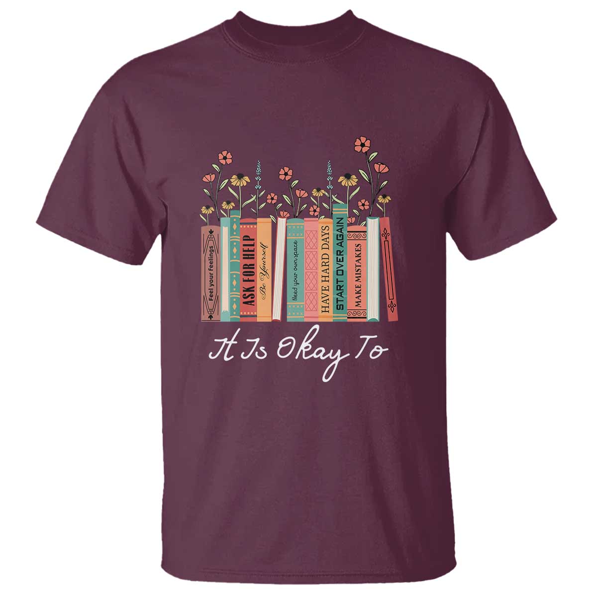 positive-quotes-book-t-shirt-its-okay-to-feel-your-feelings-be-yourself-make-mistakes