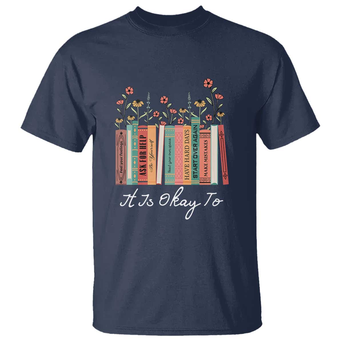 positive-quotes-book-t-shirt-its-okay-to-feel-your-feelings-be-yourself-make-mistakes