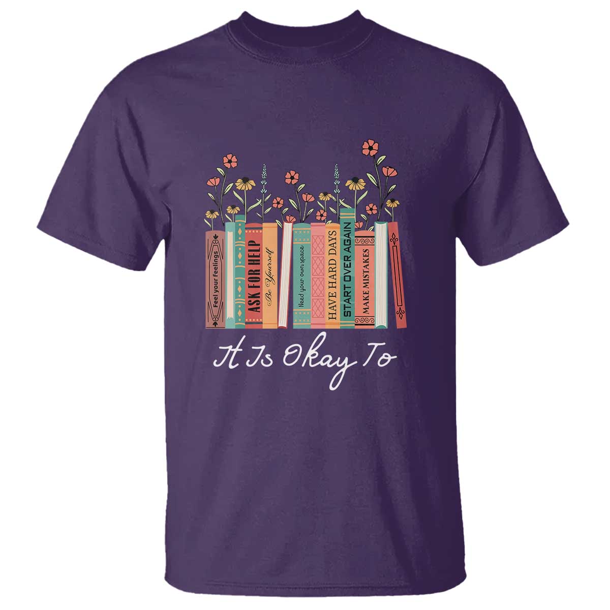 positive-quotes-book-t-shirt-its-okay-to-feel-your-feelings-be-yourself-make-mistakes