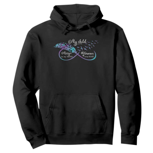 Suicide Prevention Support Hoodie My Child Always On My Mind Forever In My Heart Feathers Infinity