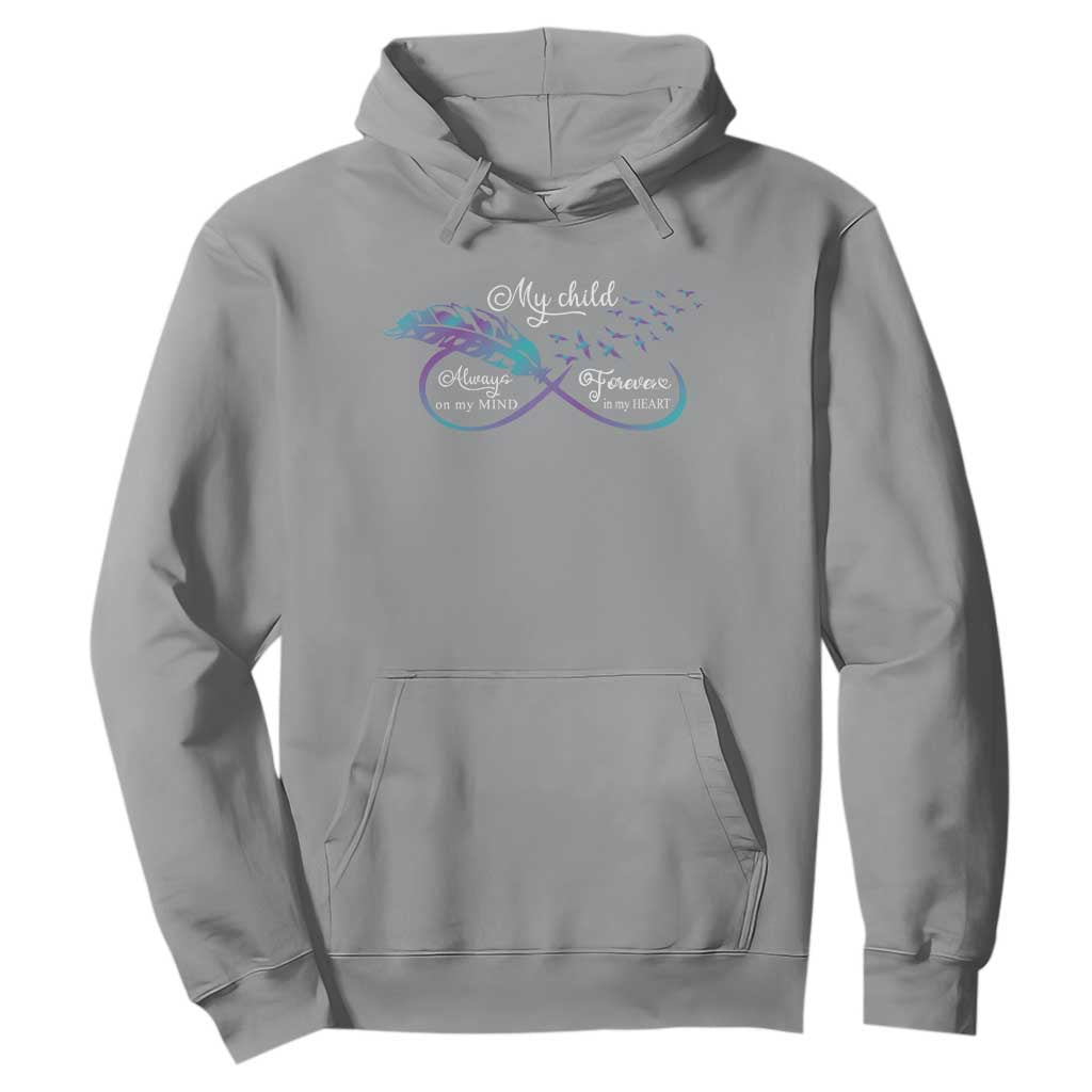 Suicide Prevention Support Hoodie My Child Always On My Mind Forever In My Heart Feathers Infinity