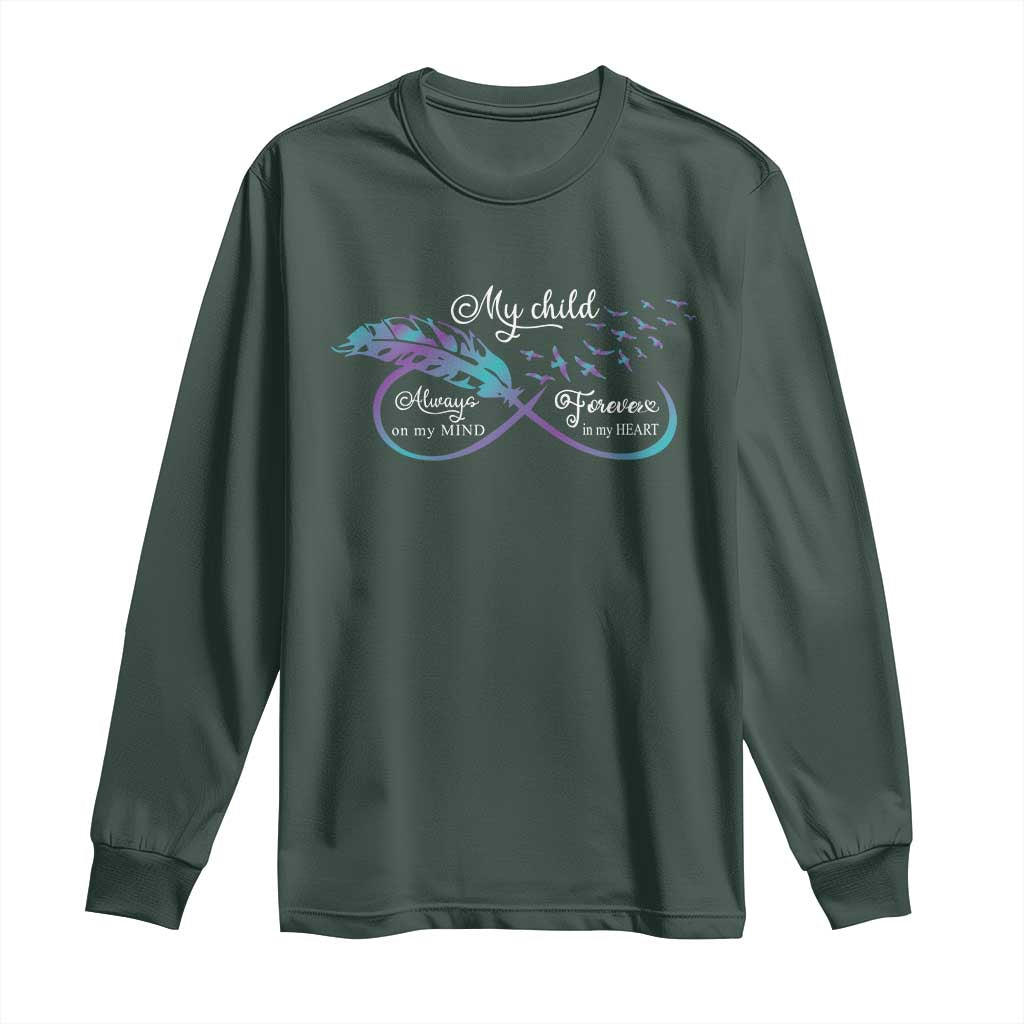 Suicide Prevention Support Long Sleeve Shirt My Child Always On My Mind Forever In My Heart Feathers Infinity
