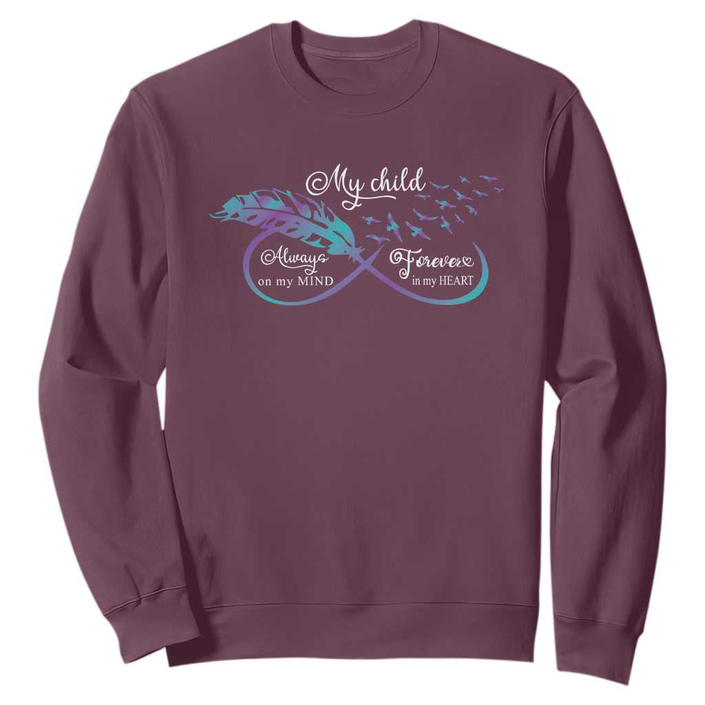 Suicide Prevention Support Sweatshirt My Child Always On My Mind Forever In My Heart Feathers Infinity