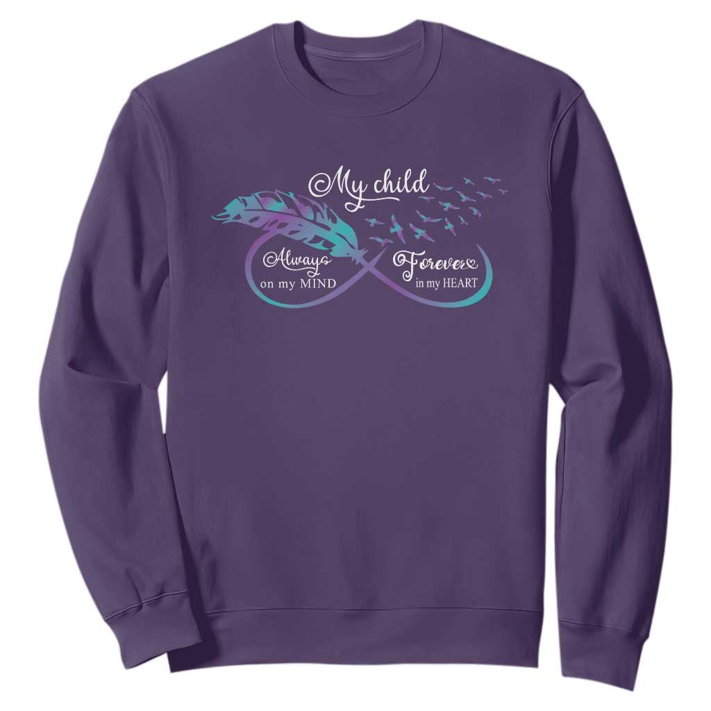 Suicide Prevention Support Sweatshirt My Child Always On My Mind Forever In My Heart Feathers Infinity