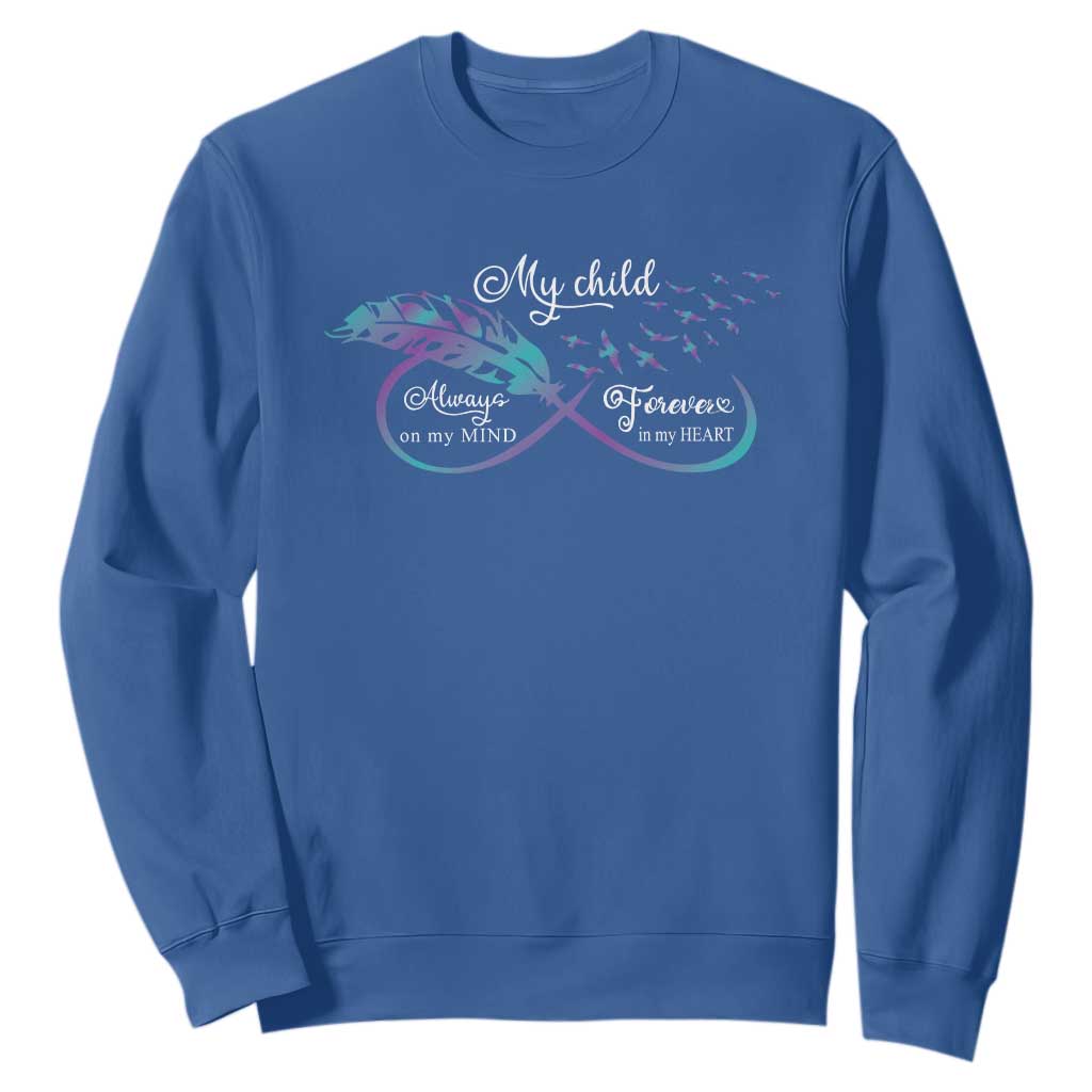 Suicide Prevention Support Sweatshirt My Child Always On My Mind Forever In My Heart Feathers Infinity