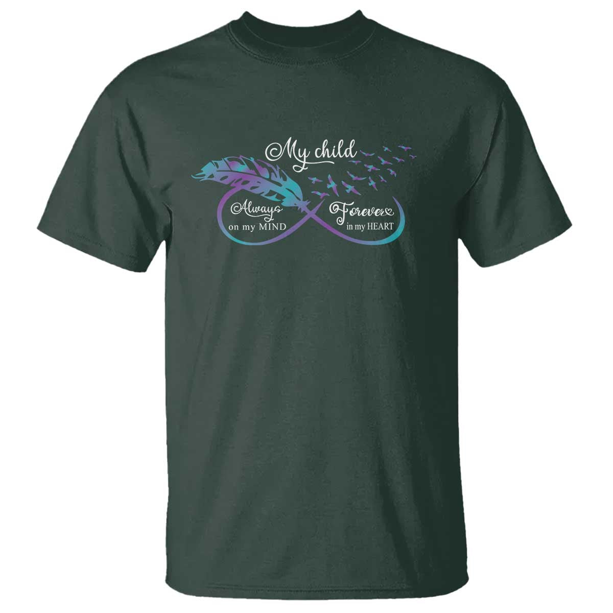 Suicide Prevention Support T Shirt My Child Always On My Mind Forever In My Heart Feathers Infinity
