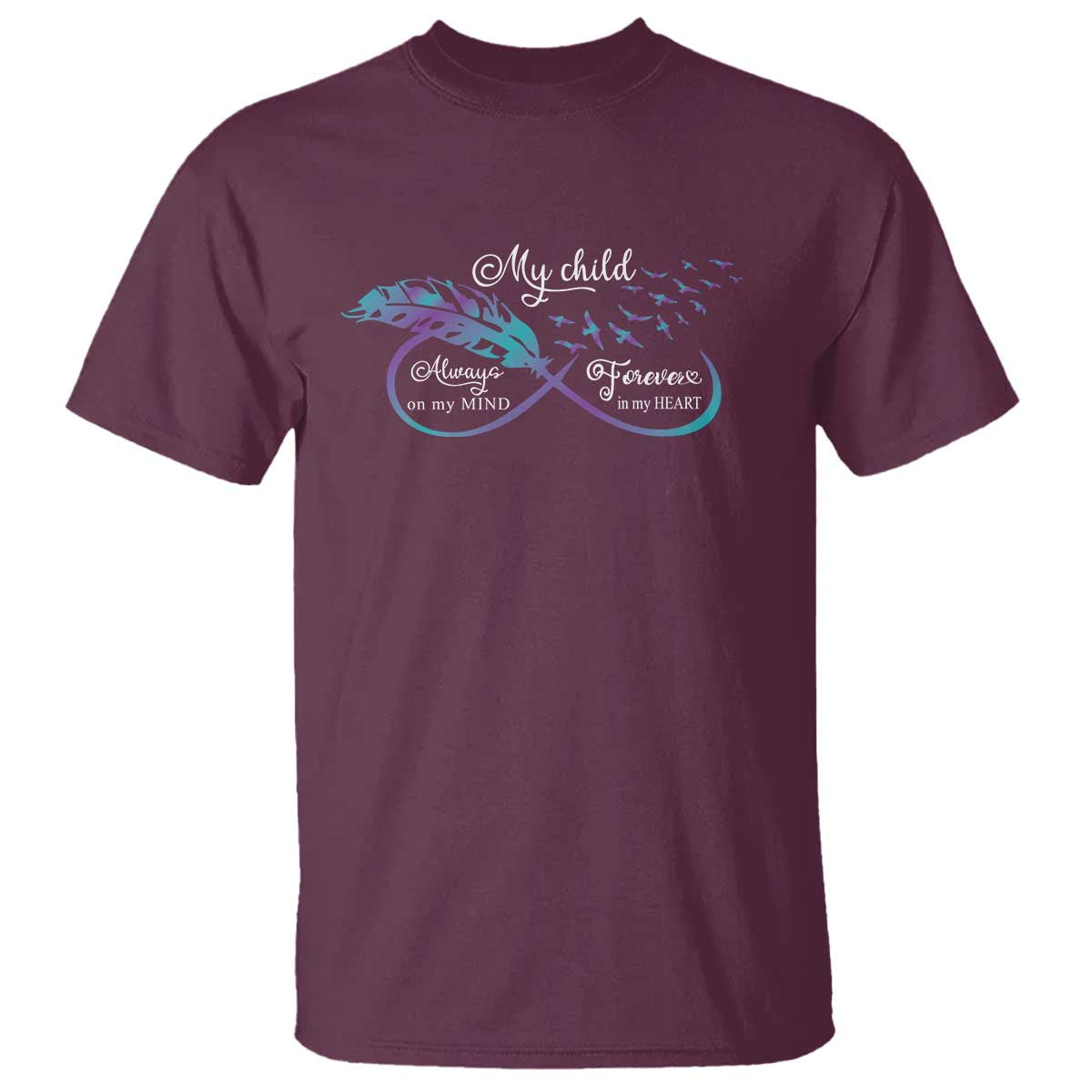 Suicide Prevention Support T Shirt My Child Always On My Mind Forever In My Heart Feathers Infinity