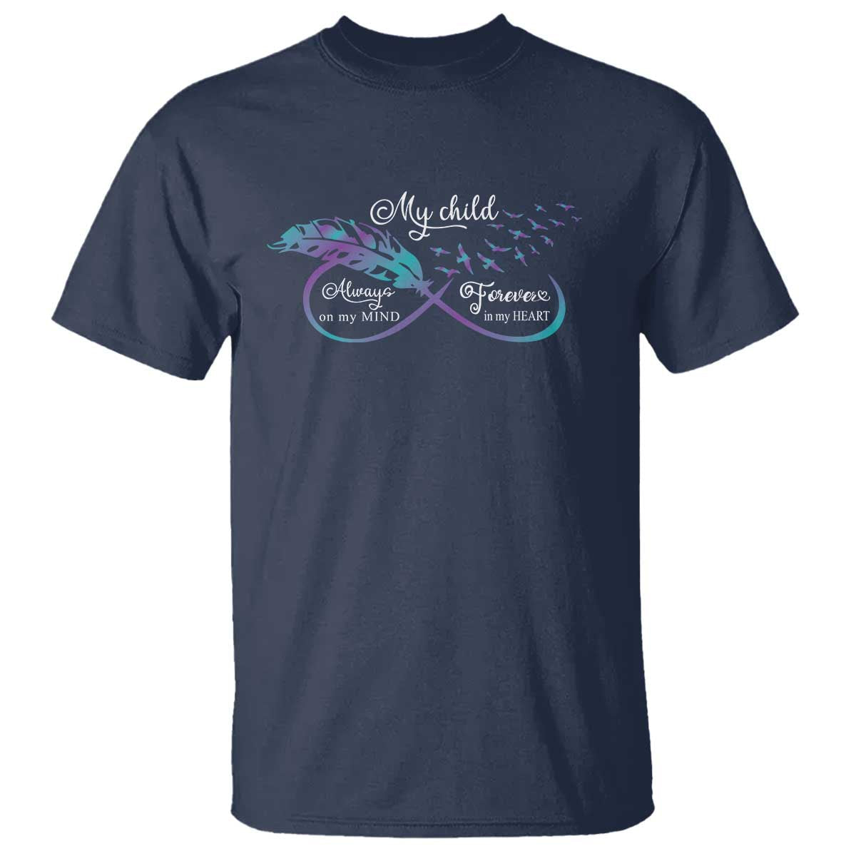 suicide-prevention-awareness-t-shirt-my-child-always-on-my-mind-forever-in-my-heart-feathers-infinity