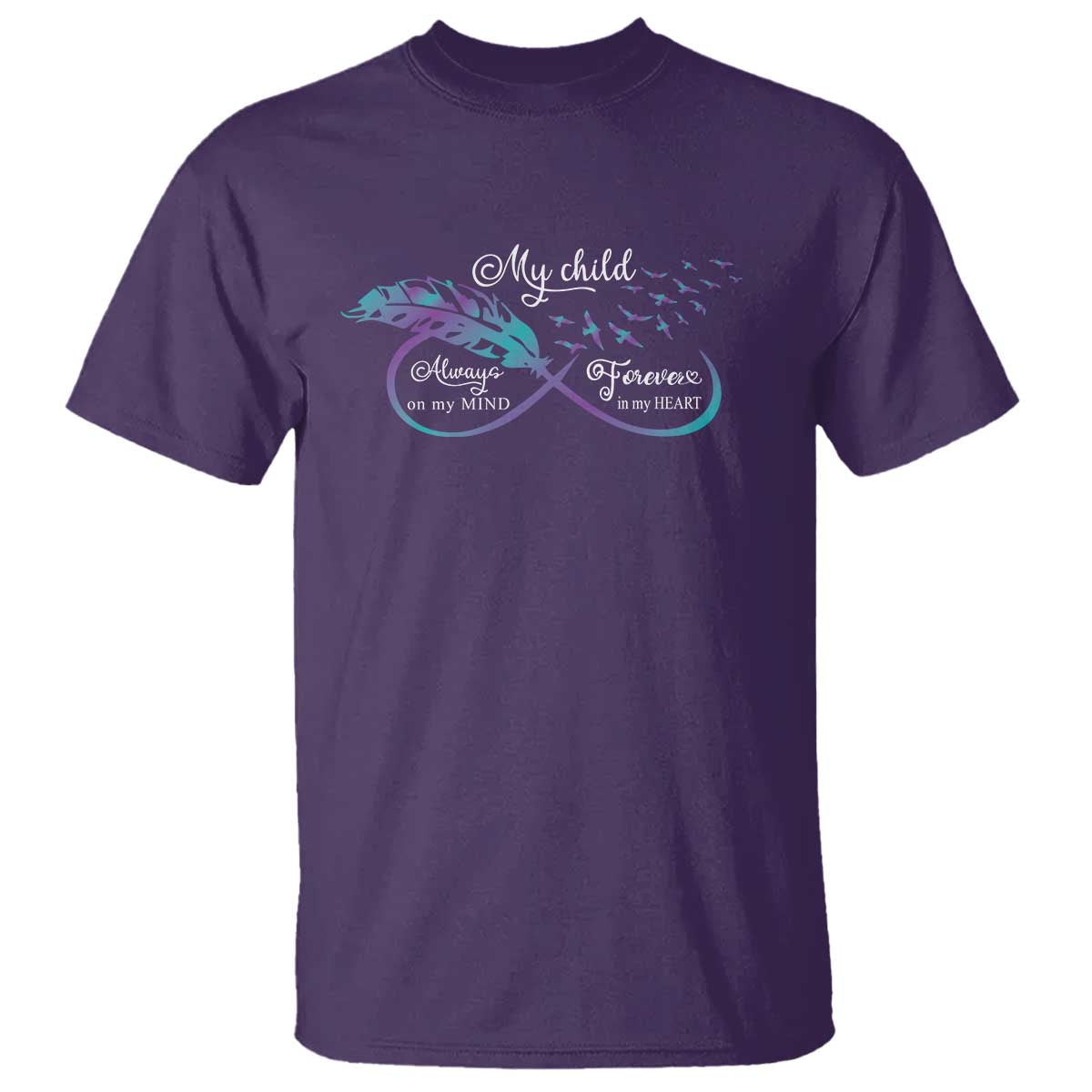 Suicide Prevention Support T Shirt My Child Always On My Mind Forever In My Heart Feathers Infinity