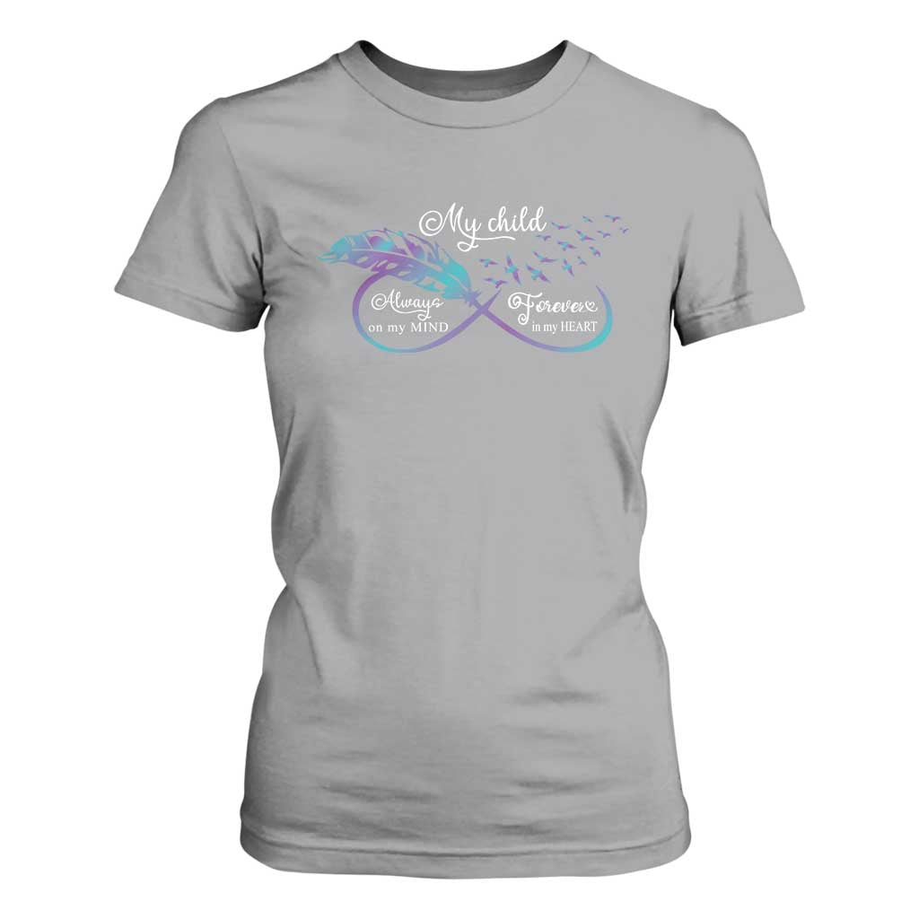 Suicide Prevention Support T Shirt For Women My Child Always On My Mind Forever In My Heart Feathers Infinity