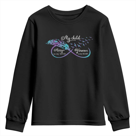 Suicide Prevention Support Youth Sweatshirt My Child Always On My Mind Forever In My Heart Feathers Infinity