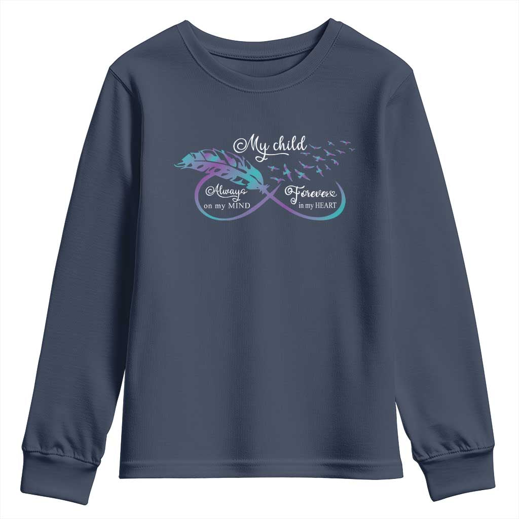 Suicide Prevention Support Youth Sweatshirt My Child Always On My Mind Forever In My Heart Feathers Infinity