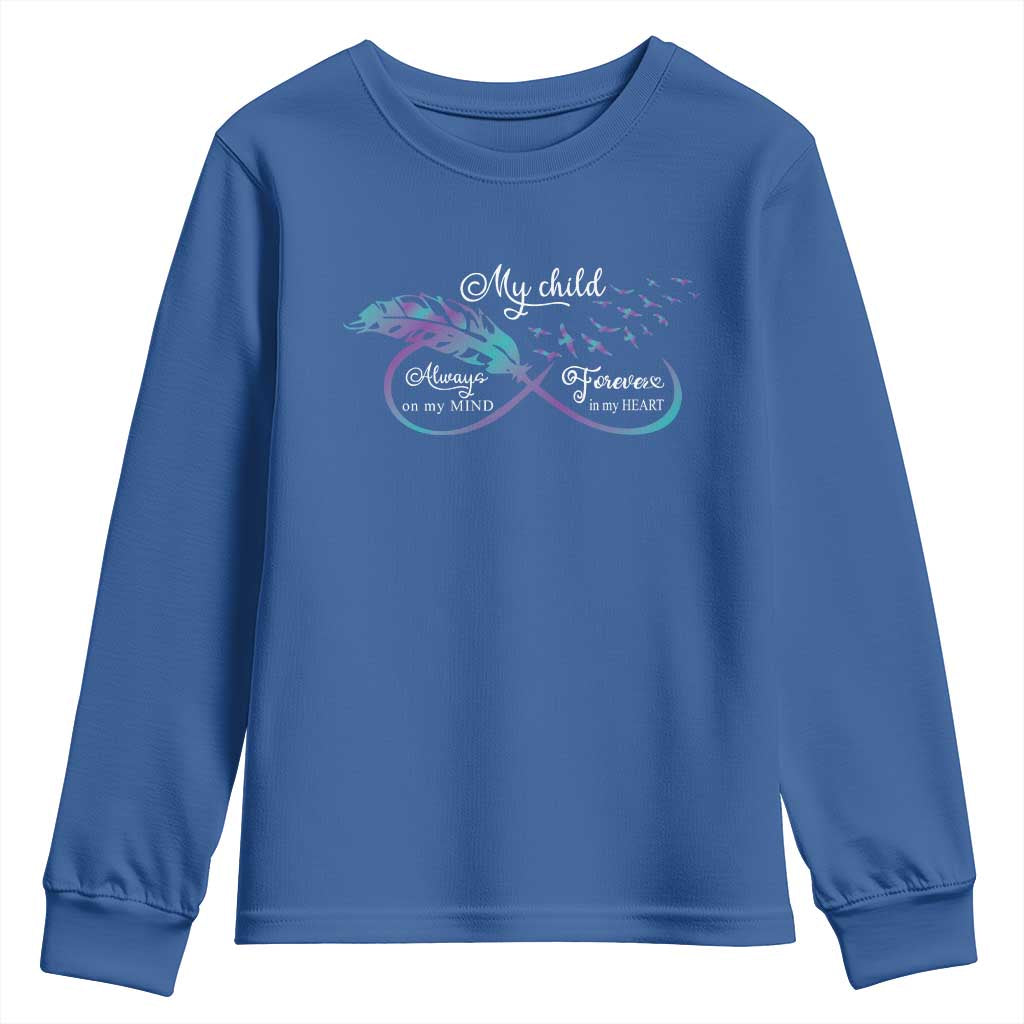 Suicide Prevention Support Youth Sweatshirt My Child Always On My Mind Forever In My Heart Feathers Infinity