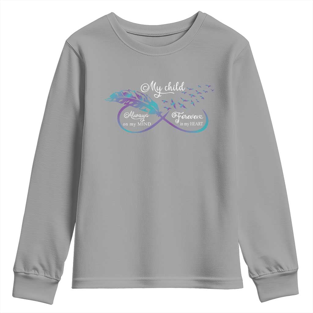 Suicide Prevention Support Youth Sweatshirt My Child Always On My Mind Forever In My Heart Feathers Infinity