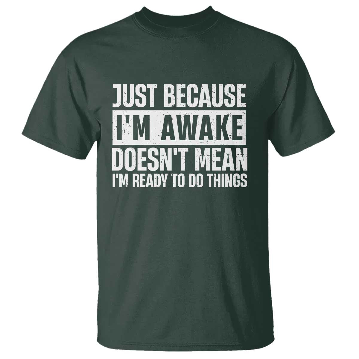 funny-just-because-im-awake-doesnt-mean-im-ready-to-do-things-t-shirt-humor-sarcastic-vintage