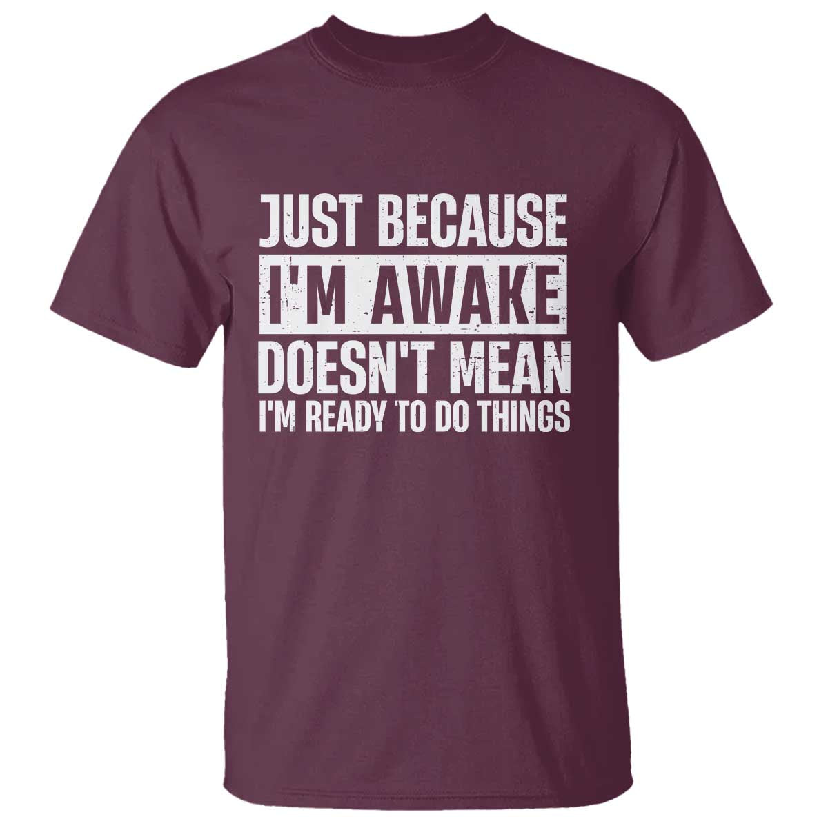 funny-just-because-im-awake-doesnt-mean-im-ready-to-do-things-t-shirt-humor-sarcastic-vintage