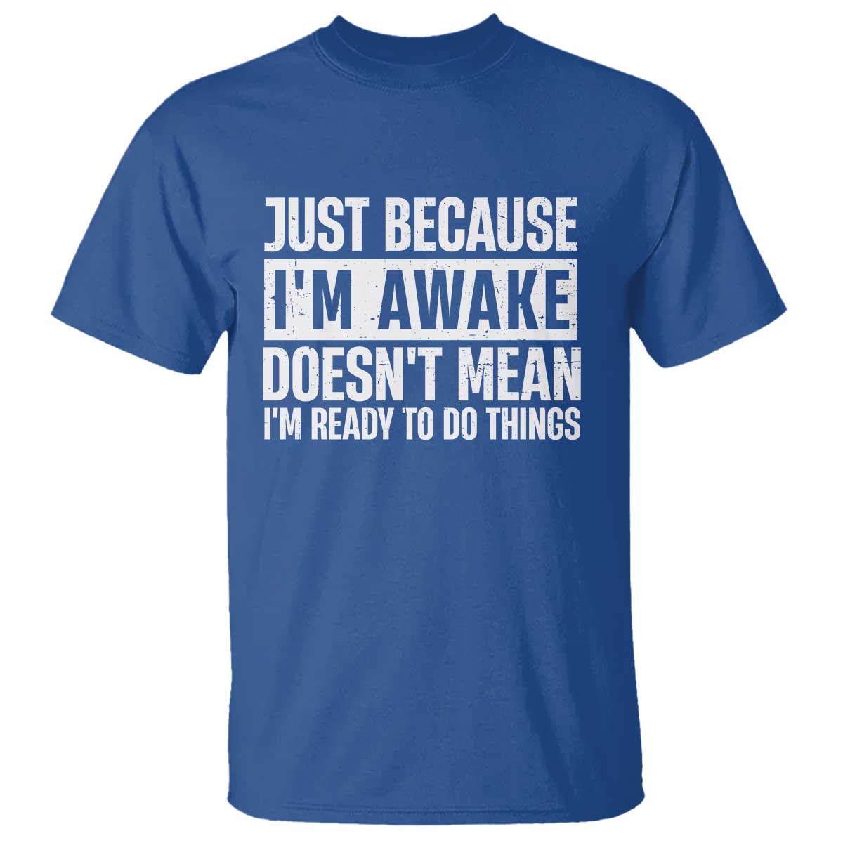 funny-just-because-im-awake-doesnt-mean-im-ready-to-do-things-t-shirt-humor-sarcastic-vintage