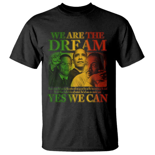 we-are-the-dream-yes-we-can-black-history-month-t-shirt-obama-martin-malcolm-x