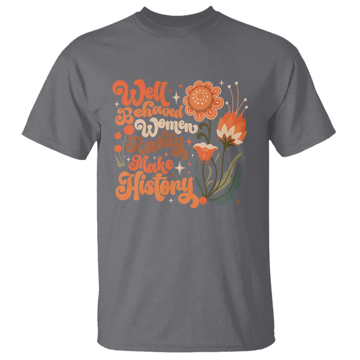 well-behaved-women-rarely-make-history-t-shirt-vintage-boho-flower