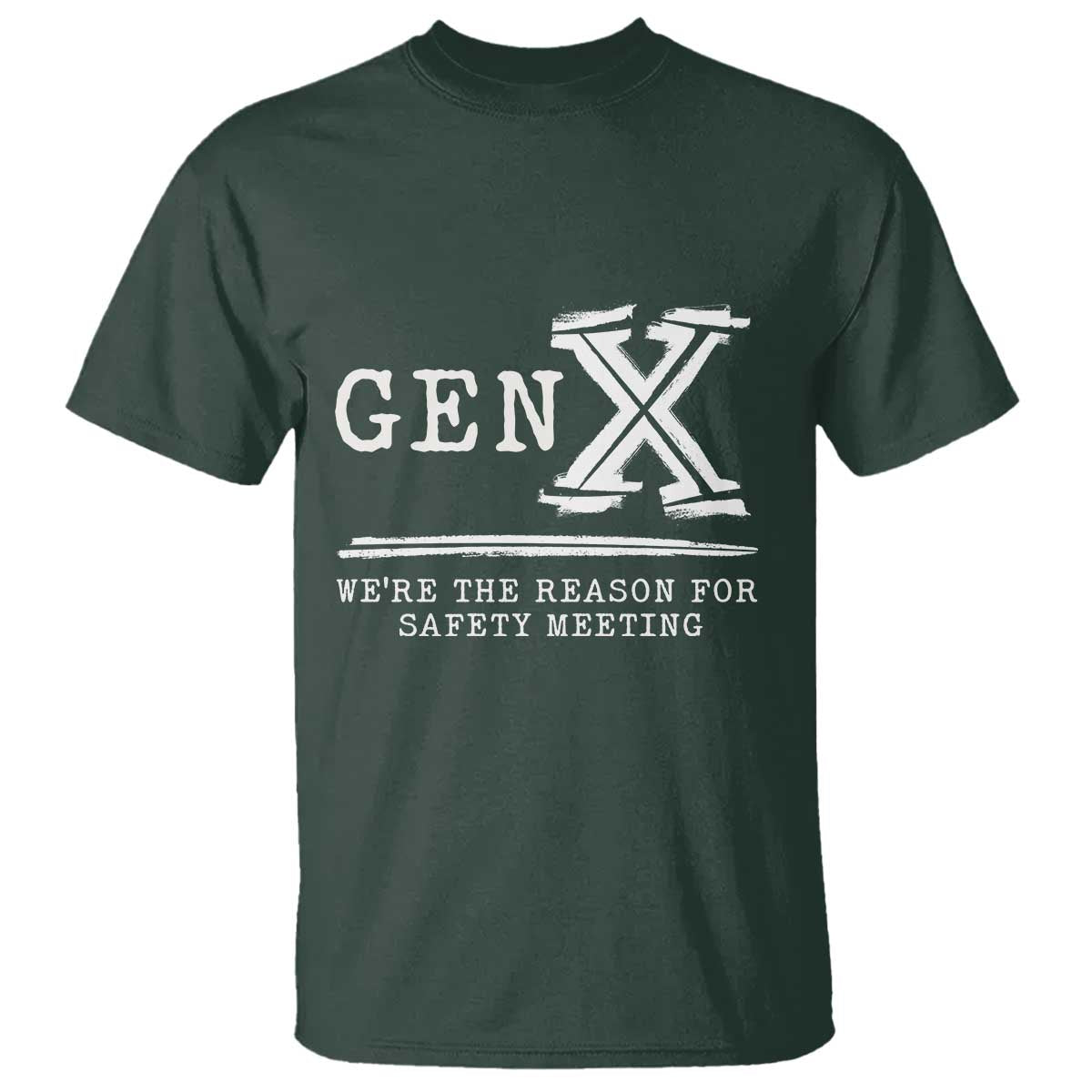 gen-x-were-the-reason-for-safety-meeting-t-shirt