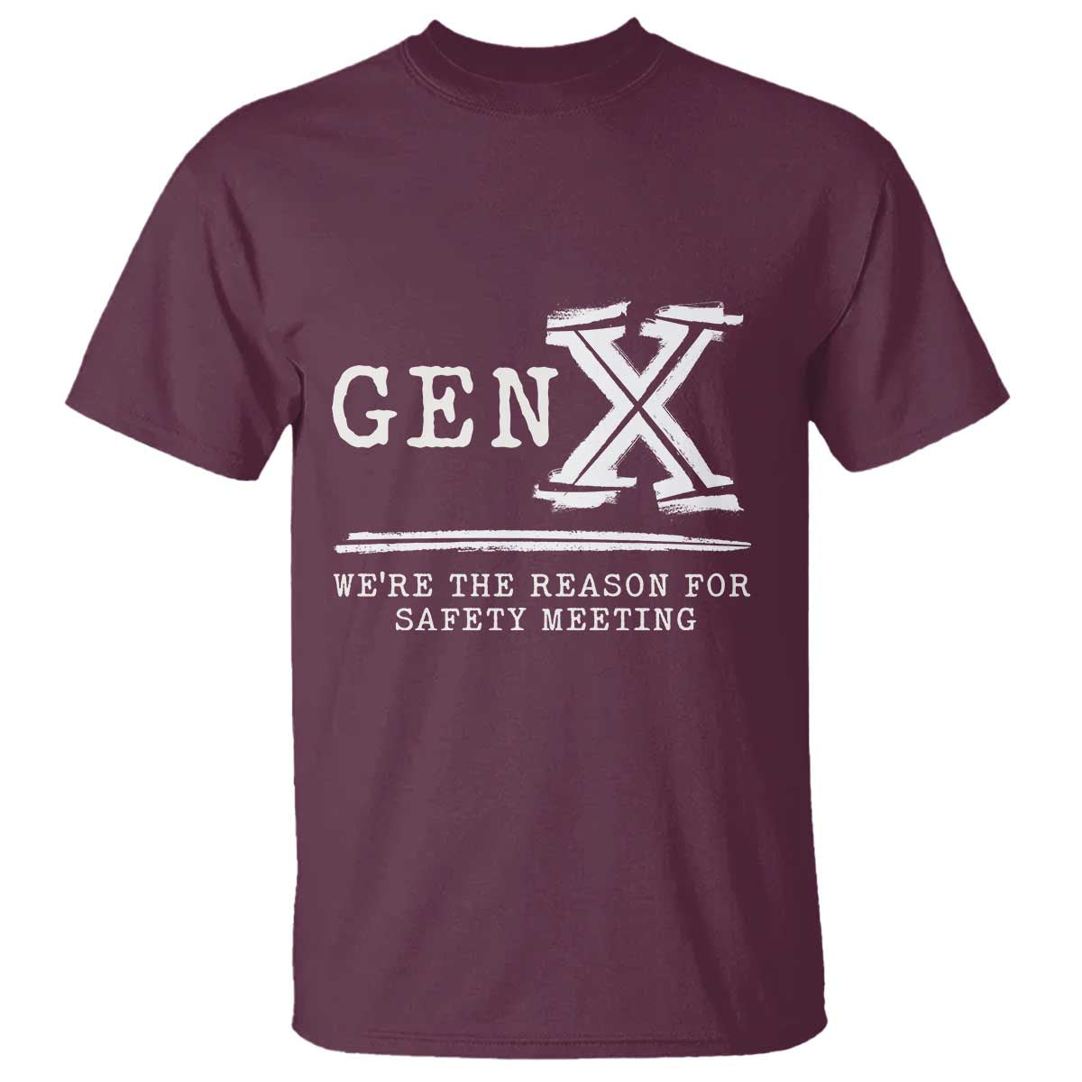 gen-x-were-the-reason-for-safety-meeting-t-shirt