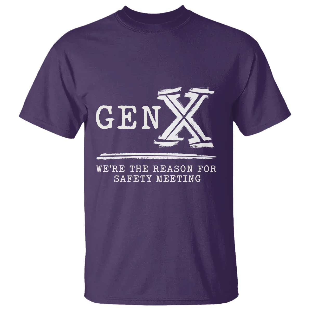 gen-x-were-the-reason-for-safety-meeting-t-shirt