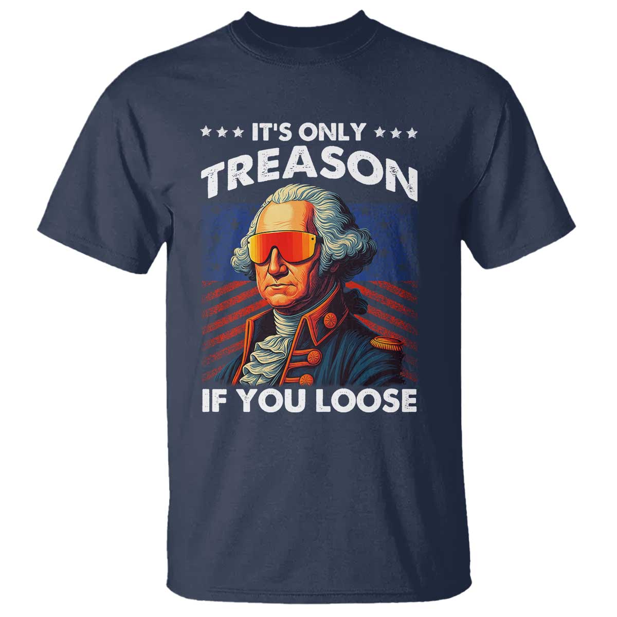 funny-its-only-treason-if-you-loose-george-washington-t-shirt-4th-of-july