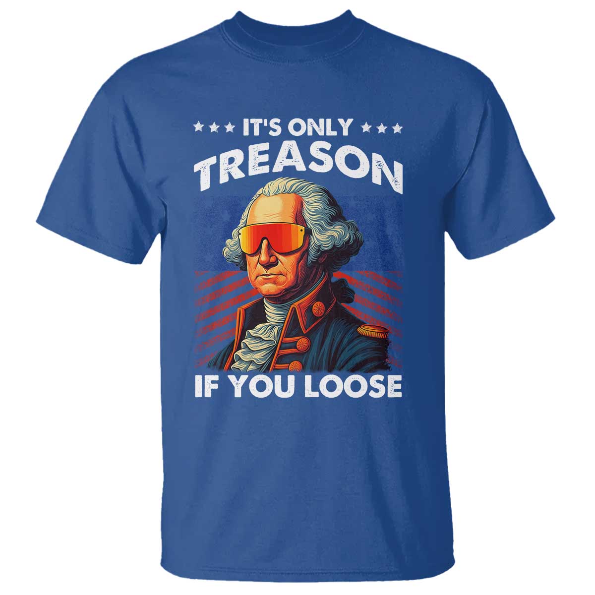 funny-its-only-treason-if-you-loose-george-washington-t-shirt-4th-of-july